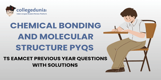 TS EAMCET PYQs for Chemical Bonding and Molecular Structure with Solutions: Practice TS EAMCET Previous Year Questions